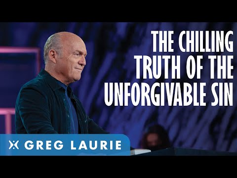 What Is The Unforgivable Sin Explained (With Greg Laurie)