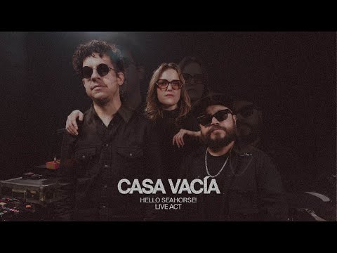 HELLO SEAHORSE! -  CASA VACÍA (LIVE SESSION)