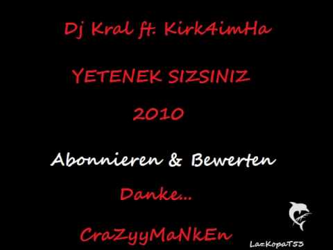 Dj Kral ft. Kirk4imHa - Yetenek Sizsiniz 2010