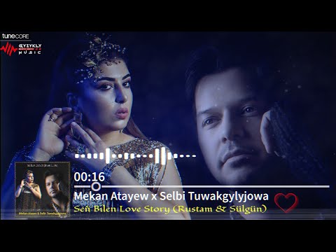 Mekan Atayew ft. Selbi Tuwakgylyjowa - Seň Bilen (Rustam & Sülgün) Love Story