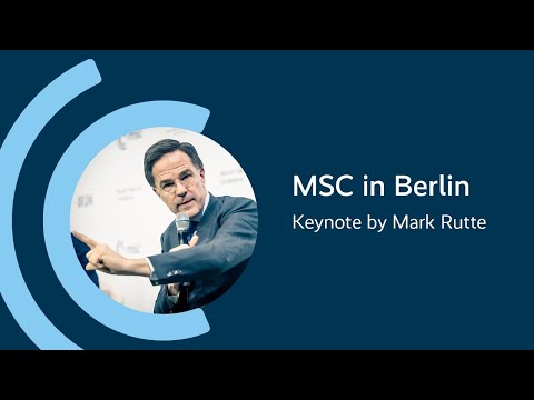 MSC in Berlin Keynote by Mark Rutte | Munich Security Conference