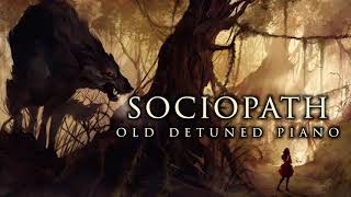 Dark Piano - Sociopath | Old Detuned Piano Version