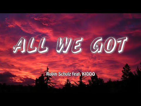 All We Got - Robin Schulz Ft. KIDDO (Lyrics/Vietsub)