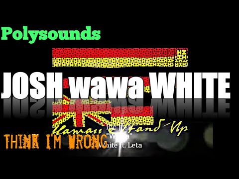 'Think I'm wrong'-JOSH wawa WHITE ft. Lita