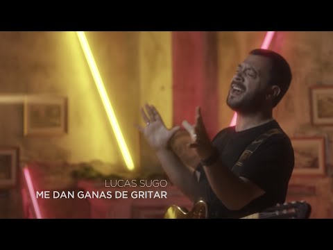 Lucas Sugo - Me dan ganas de gritar (Video Oficial)