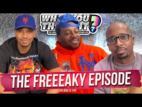 What You Thought #127 | The FREEEaky Episode -The Funniest Podcast On The Planet