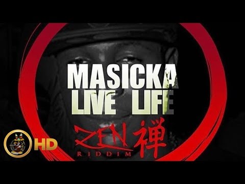 Masicka - Live Life (Raw) [Zen Riddim] February 2016