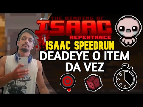 DEADEYE O ITEM DA VEZ!! ISAAC SPEEDRUN! - The Binding of Isaac: Repentance