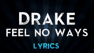 DRAKE - Feel No Ways (Lyrics)