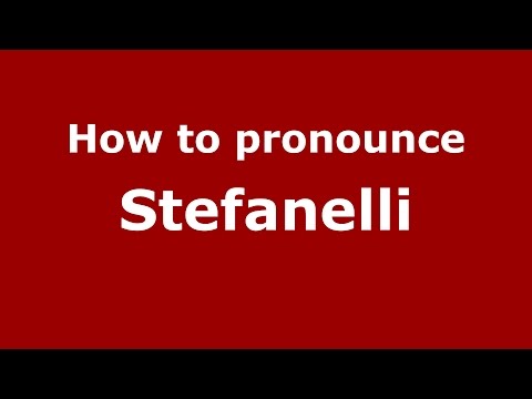 How to pronounce Stefanelli