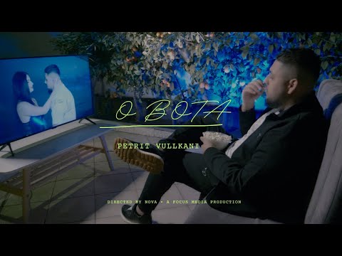 Petrit Vullkani - O Bota 