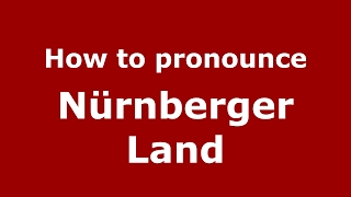 How to pronounce Nürnberger Land