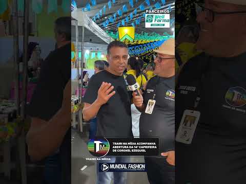 TRAIRI NA MÍDIA ACOMPANHA ABERTURA DA 14ª CAPRIFEIRA DE CORONEL EZEQUIEL
