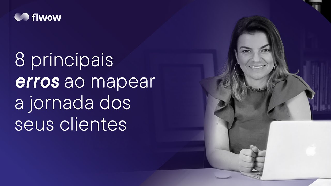 8 principais erros ao mapear a jornada dos seus clientes