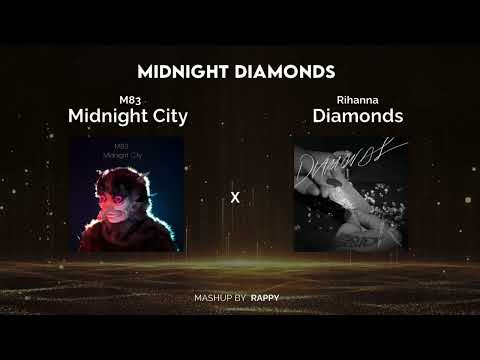 M83 X Rihanna - Midnight Diamonds | Rappy Mashup