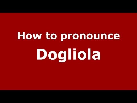 How to pronounce Dogliola (Italian/Italy) - PronounceNames.com