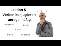 Deutschkurs A1 1 Lektion 5 Verben Konjugieren Unregelmäßig
