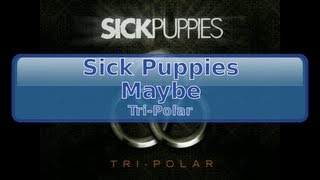 Sick Puppies - Maybe [HD, HQ]