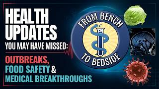 Health Updates You May Have Missed: Outbreaks, Food Safety & Medical Breakthroug