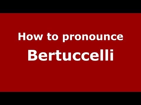 How to pronounce Bertuccelli (Italian/Italy)  - PronounceNames.com