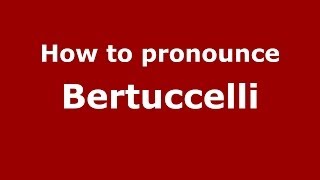 How to pronounce Bertuccelli