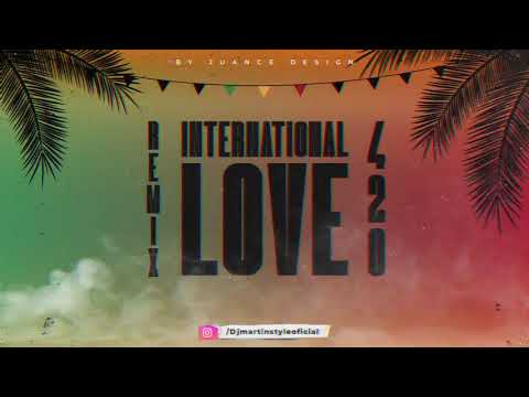 INTERNATIONAL LOVE 🍁420 DJ MARTIN STYLE💣