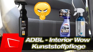 ADBL Interior Wow Kunststoffpflege vs. Sonax Kunststoff Detailer Koch Chemie Refresh Cockpit Care