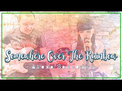 Somewhere Over The Rainbow by Alexa Salcedo 💕