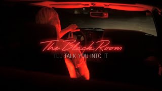 THE BLACK ROOM - I&#39;LL TALK YOU INTO IT