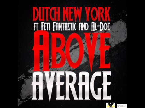 Dutch New York ft. Feti Fantastic & Al-Doe - Above Average