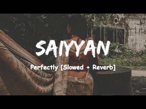 Saiyyan - Kailash Kher [ Slowed+Reverb ]#saiyyan #slowedandreverb #kailashkher #lofi #slowed #viral