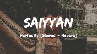 Saiyyan - Kailash Kher [ Slowed+Reverb ]#saiyyan #slowedandreverb #kailashkher #lofi #slowed #viral