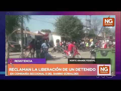 NGFEDERAL - RECLAMAN LA LIBERACIÓN DE UN DETENIDO - RESISTENCIA