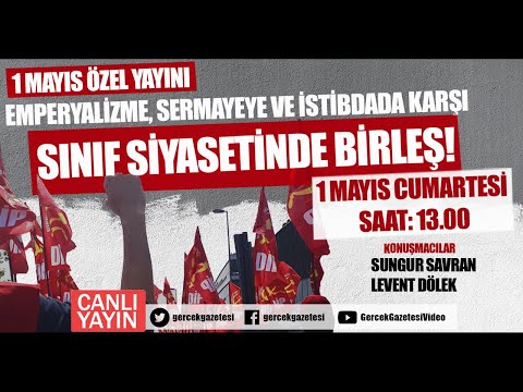 1 Mayıs Özel Yayını: Emperyalizme, sermayeye ve istibdada karşı sınıf siyasetinde birleş!
