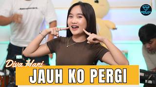 Download lagu Diva Hani - Jauh Ko Pergi | Sa ceritakan pada bintang-bintang mp3