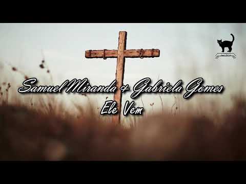 Samuel Miranda e Gabriela Gomes - Ele Vem (Legendado)