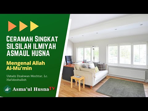 SILSILAH ILMIAH ASMAUL HUSNA - AL-MU'MIN - USTADZ DZAKWAN MOCHTAR, Lc. Hafidzohulloh