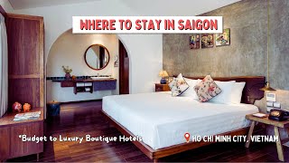 Five Unique Boutique Hotels in Ho Chi Minh City | Budget to Luxury Sta