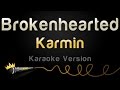 Karmin Brokenhearted Karaoke Version