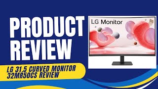 LG 31.5 Curved Monitor 32MR50CS - Review & Detailed Look