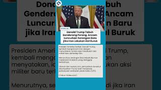Peringatan Keras Donald Trump ke Iran! Lakukan Hal Buruk, Serangan Baru Segera Diluncurkan