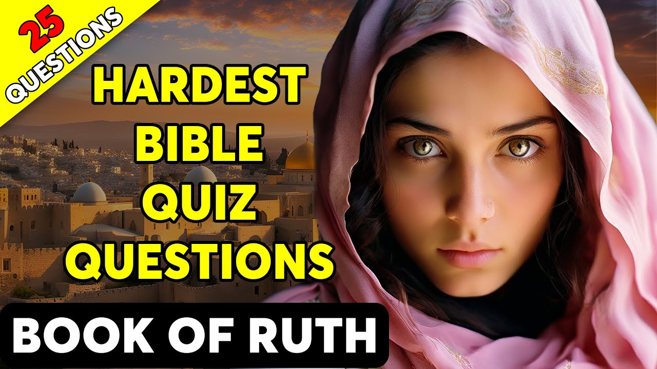 THE BOOK OF RUTH - 25 BIBLE QUESTIONS TO TEST YOUR BIBLE KNOWLEDGE - The Bible Quiz
