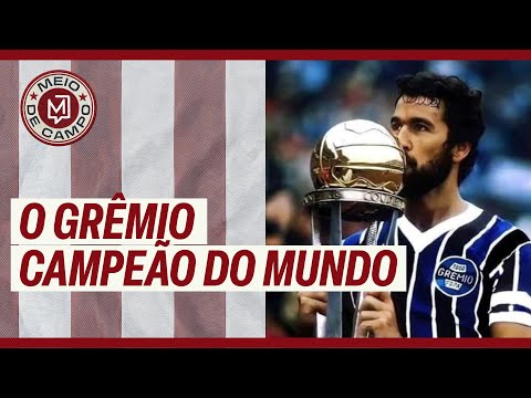 O Grêmio campeão do mundo (1983) | Meio de Campo