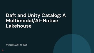 Daft and Unity Catalog: A Multimodal/AI-Native Lakehouse