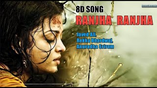 8D Song | Ranjha Ranjha | AR Rahman, Rekha Bhardwaj,Javed Ali,Anuradha Sriram,Gulzar | Raavan | Use🎧