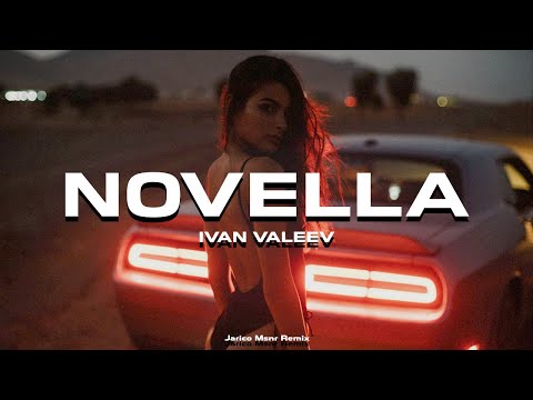 IVAN VALEEV - Novella (Jarico Msnr Remix)
