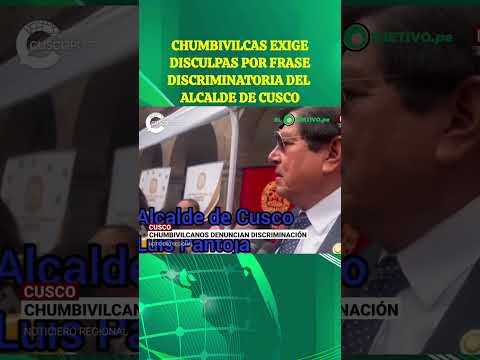 CUSCO: Chumbivilcas exige disculpas por frase discriminatoria del alcalde de Cusco