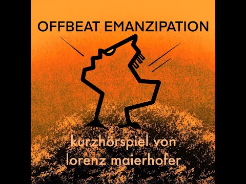 lorenz maierhofer - OFFBEAT EMANZIPATION - kurzhörspiel