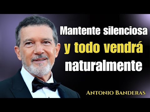 Mantente silenciosa y todo vendrá naturalmente | Discurso motivacional de Antonio Banderas
