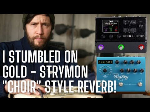 I found AMAZING Reverbs in the Helix - Strymon Big Sky CHOIR Settings